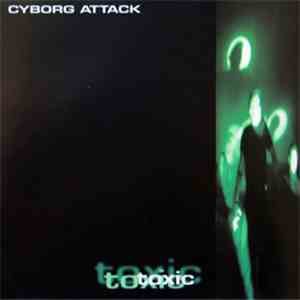 Cyborg Attack - Toxic