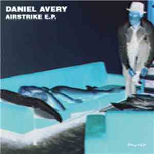 Daniel Avery - Airstrike E.P.