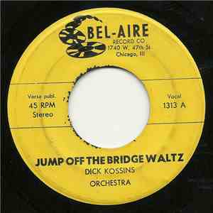 Dick Kossins Orchestra - Jump Off The Bridge Waltz / Minnesota Polka
