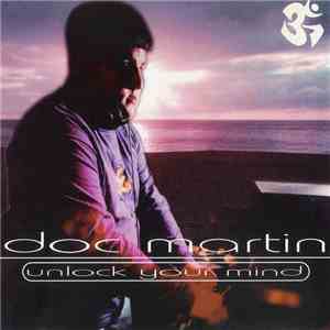 Doc Martin - Unlock Your Mind