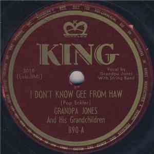 Grandpa Jones And His Grandchildren - I Don't Know Gee From Haw / Grandpa's ...