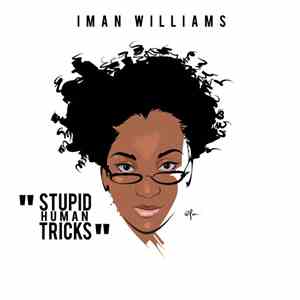 Iman Williams - Stupid Human Trick