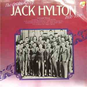 Jack Hylton & His Orchestra - The Golden Age Of Jack Hylton 1935-1939