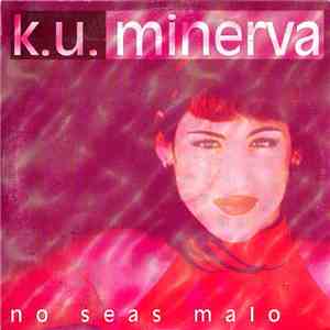 k.u. Minerva - No Seas Malo