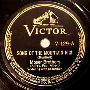 Moser Brothers - Song Of The Mountain Rigi / The Berne Highlands