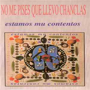 No Me Pises Que Llevo Chanclas - Estamos Mu Contentos