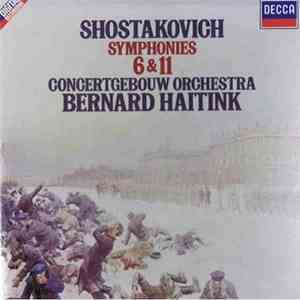 Shostakovich, Concertgebouw Orchestra, Bernard Haitink - Symphonies 6 & 11