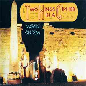 Two Kings In A Cipher - Movin' On 'Em