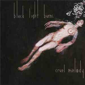 Black Light Burns - Cruel Melody