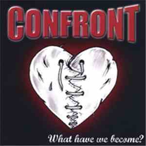 Confront  - What Have We Become?