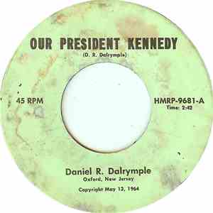 Daniel R. Dalyrymple - Our President Kennedy