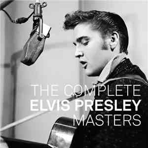 Elvis Presley - The Complete Elvis Presley Masters