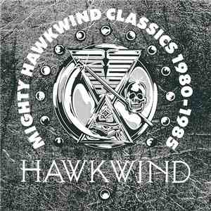 Hawkwind - Mighty Hawkwind Classics 1980-1985