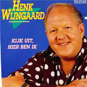 Henk Wijngaard - Kijk Uit, Hier Ben Ik