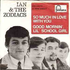 Ian & The Zodiacs - So Much In Love With You - Good Mornin Lil School Girl
