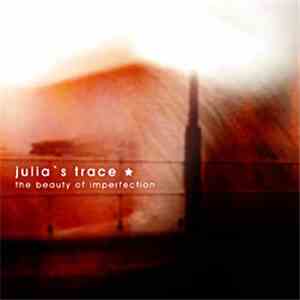 Julia's Trace - The Beauty Of Imperfection