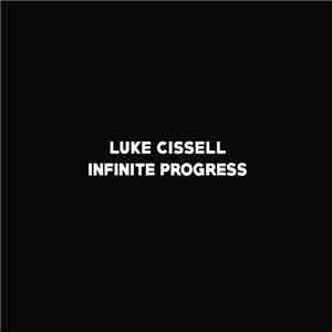Luke Cissell - Infinite Progress