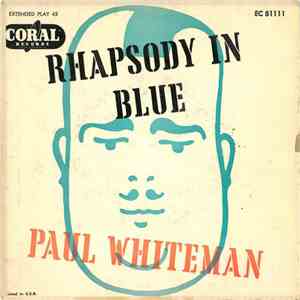 Paul Whiteman And His Orchestra And Chorus Featuring Earl Wild - Rhapsody I ...
