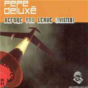 Pepe Deluxé - Before You Leave (Twisted)