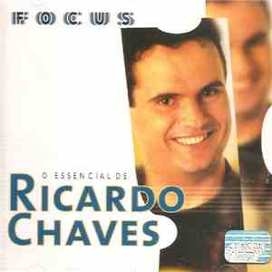 Ricardo Chaves - Focus - O Essencial De Ricardo Chaves
