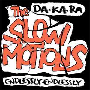 The Slowmotions - Da-Ka-Ra / Endlessly Endlessly