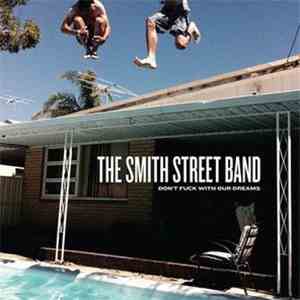 The Smith Street Band - Don't Fuck With Our Dreams