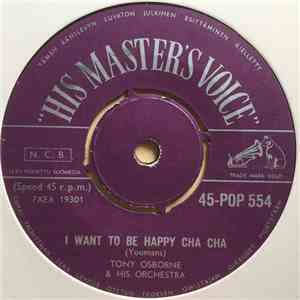 Tony Osborne And His Orchestra - I Want To Be Happy Cha Cha / Marrakesh
