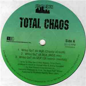 Total Chaos  - WHoz GoT dA MyK / Cum & Get Sum
