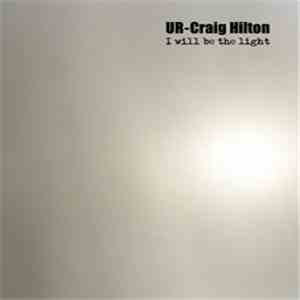 Ur  + Craig Hilton - I Will Be The Light