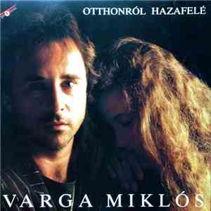 Varga Miklós - Otthonról Hazafelé