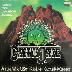 Cactus Jack  - Act Like What U Say / Red Line / Cactus K-9 Connect