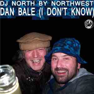 DJ North By Northwest - Dan Bale (I Don't Know)