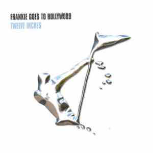 Frankie Goes To Hollywood - Twelve Inches