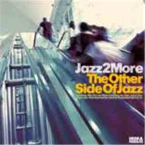 Jazz 2 More - The Other Side Of Jazz