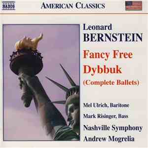 Leonard Bernstein, Mel Ulrich, Mark Risinger, Nashville Symphony, Andrew Mogrelia - Fancy Free / Dybbuk (Complete Ballets)