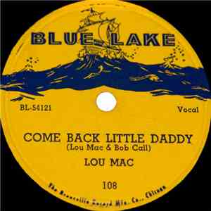 Lou Mac - Come Back Little Daddy / Hard To Get Along With