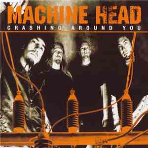 Machine Head  - Crashing Around You