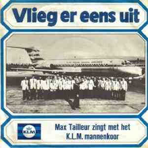 Max Tailleur And Het KLM Mannenkoor - Vlieg Er Eens Uit
