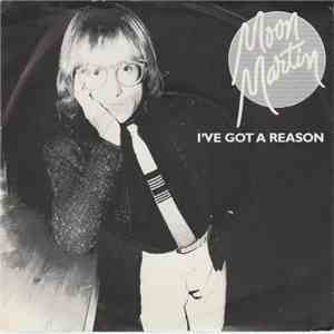 Moon Martin - I`ve Got A Reason