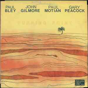 Paul Bley / John Gilmore / Paul Motian / Gary Peacock - Turning Point