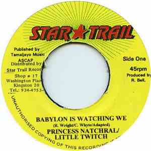 Princess Natchral / Little Twitch - Babylon Is Watching We