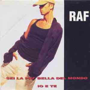 Raf - Sei La Più Bella Del Mondo / Io E Te