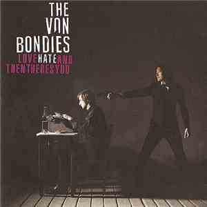 The Von Bondies - Love Hate And Then Theres You