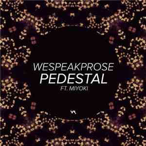 WeSpeakProse Ft. Miyoki - Pedestal
