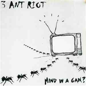 3 Ant Riot - Mind In A Can?