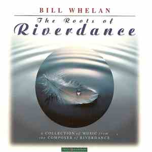 Bill Whelan - The Roots Of Riverdance