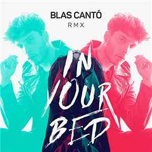 Blas Cantó - In Your Bed (RMX)
