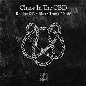 Chaos In The CBD - Rolling 84's / Slab / Trunk Music