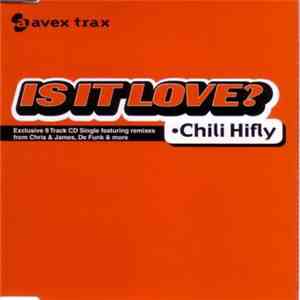 Chili Hi Fly - Is It Love?