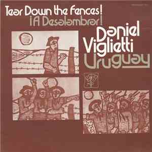 Daniel Viglietti - Uruguay - Tear Down The Fences! ¡A Desalambrar!